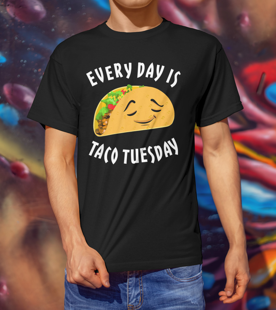 Every Day Is Taco Tuesday Taco With Happy Face T-Shirt