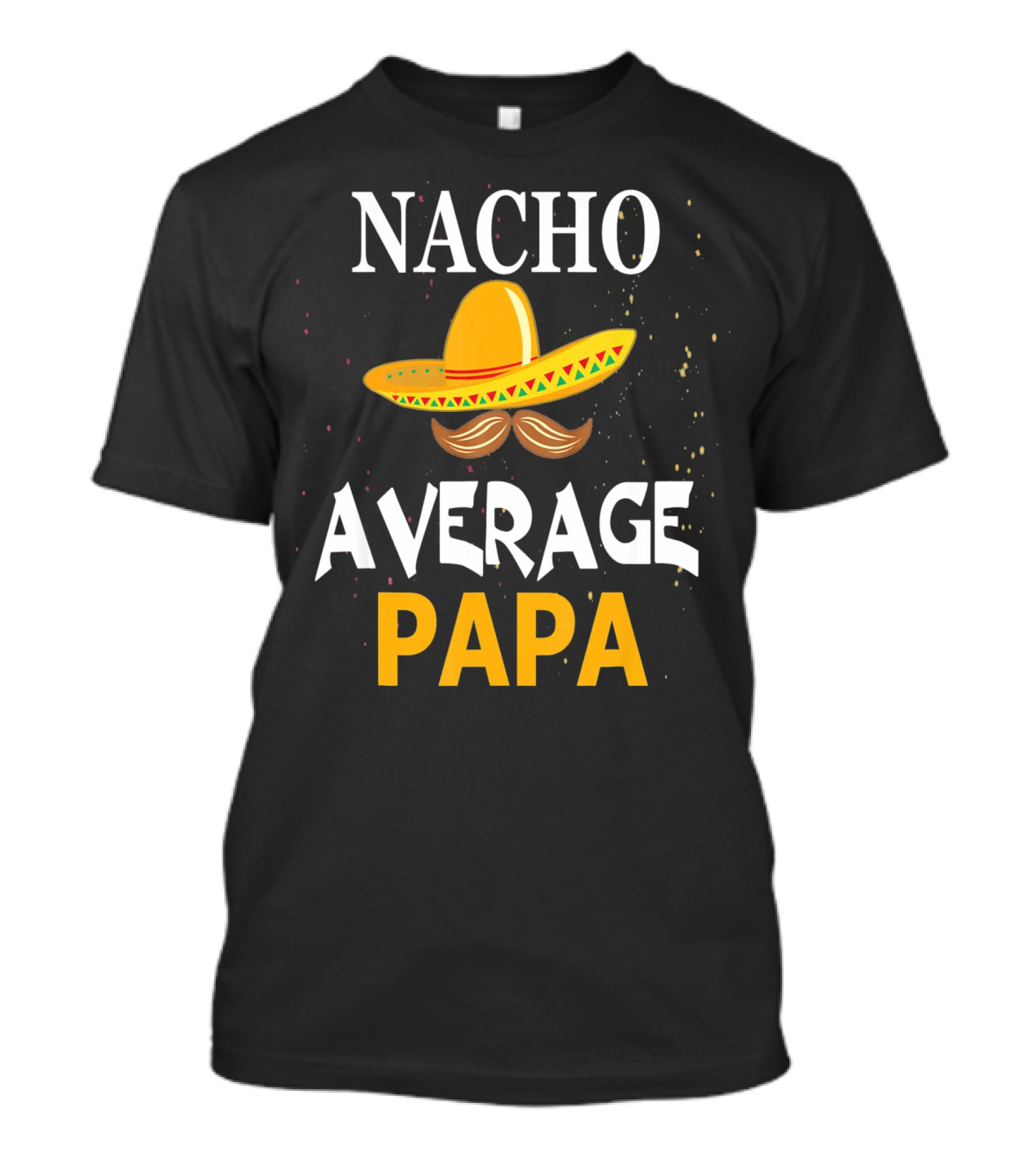 Nacho Average Papa Sombrero Mustache Cinco De Mayo Fiesta T-Shirt