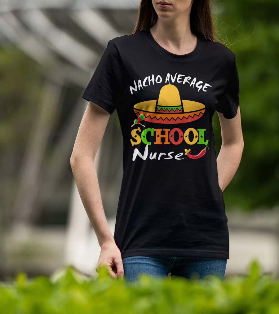 Nacho Average School Nurse Sombrero Chili Peppers Cinco Mexican T-Shirt