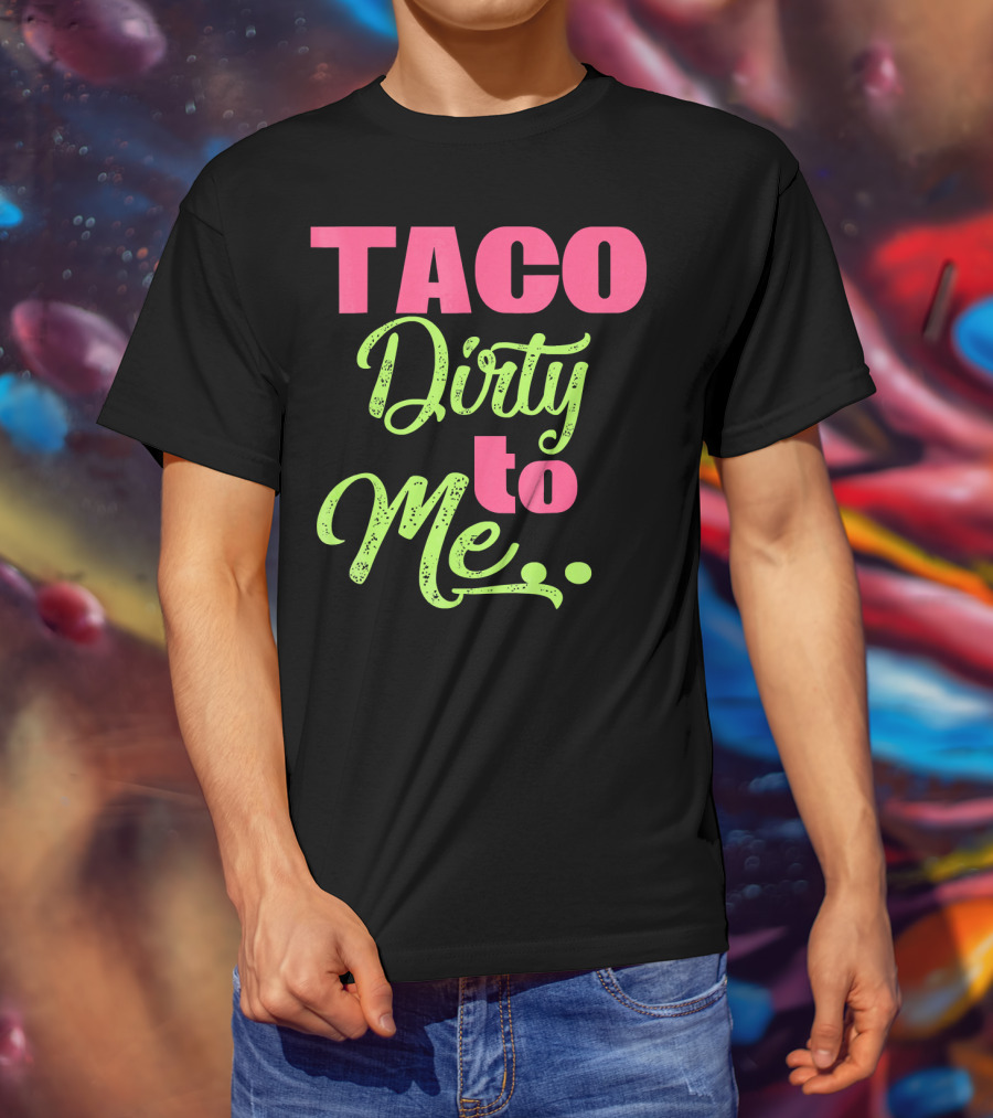 Taco Dirty To Me Kids Cinco De Mayo T-Shirt