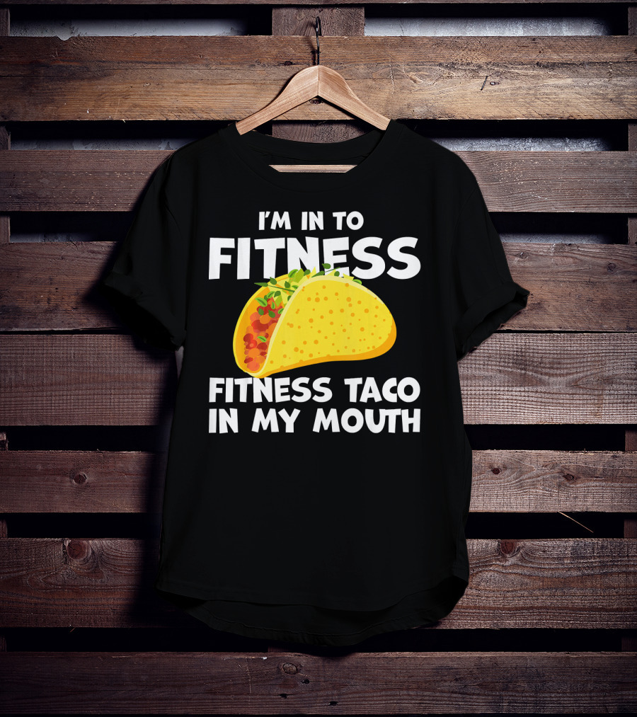 I'm In To Fitness Taco In My Mouth Gym Cool Cinc T-Shirt