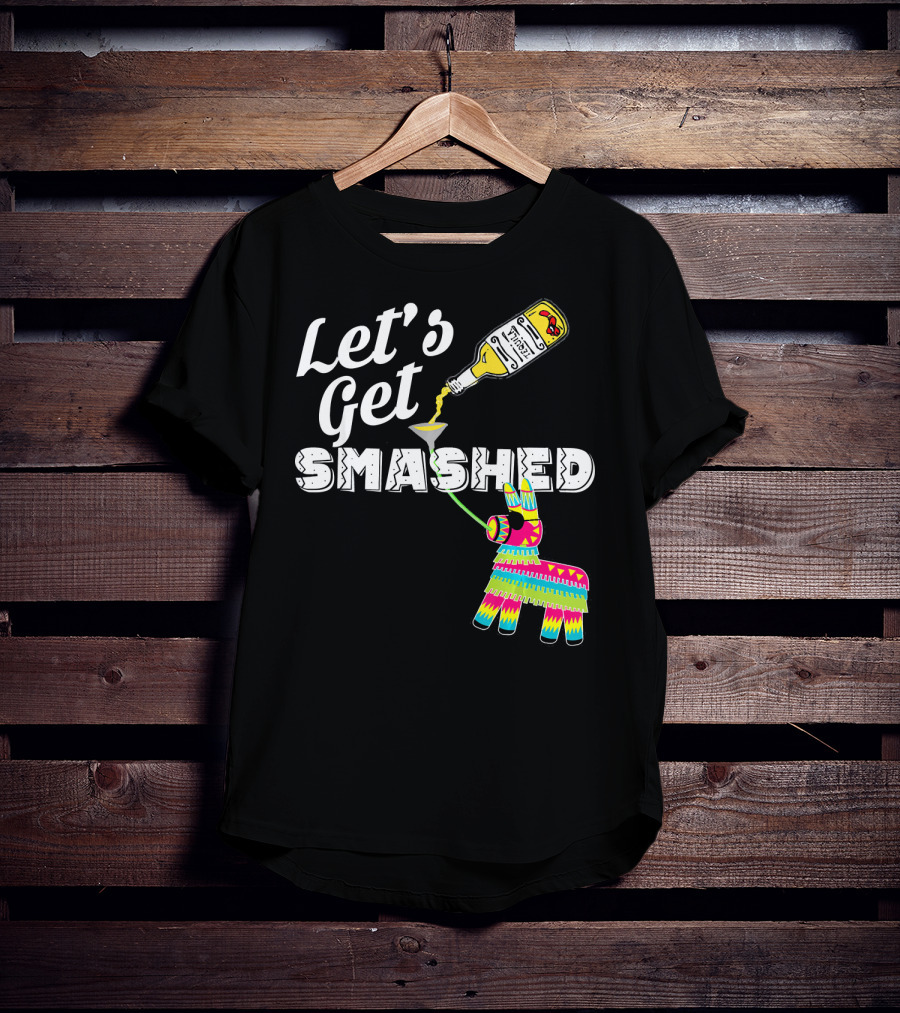 Let's Get Smashed Cinco De Mayo Piñata Bottle Party T-Shirt