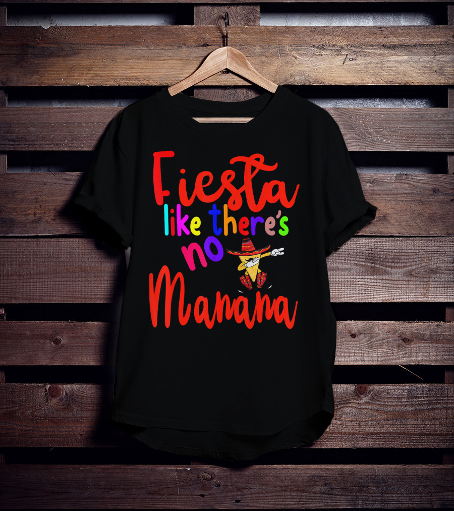 Fiesta Like There's No Mañana Dabbing Taco Cinco De Mayo T-Shirt