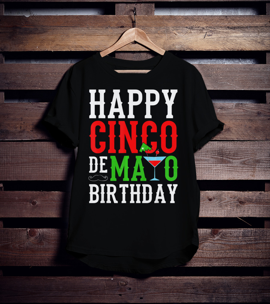 Happy Cinco De Mayo Birthday Celebration With Mustache And Martini Glass T-Shirt