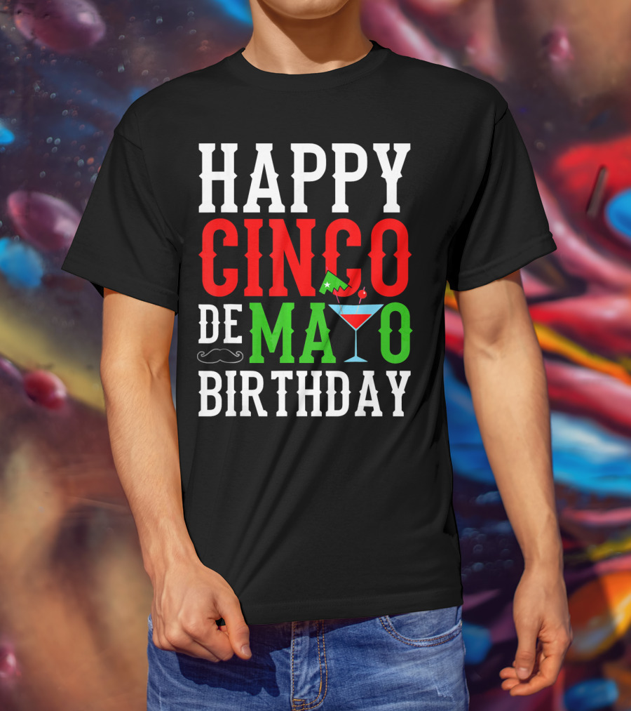 Happy Cinco De Mayo Birthday Celebration With Mustache And Martini Glass T-Shirt
