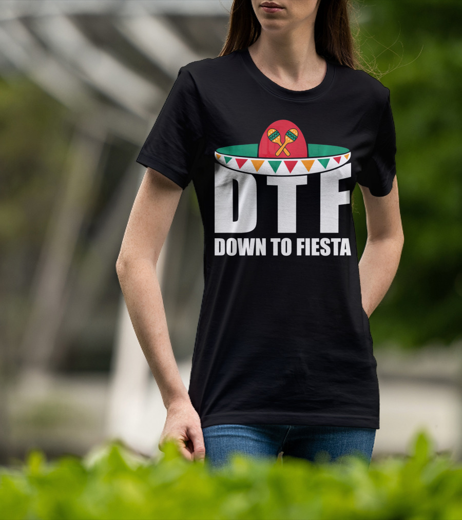 DTF Down To Fiesta Sombrero Maracas Cinco Fiesta T-Shirt