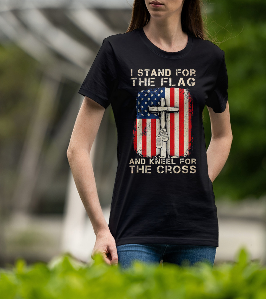 I Stand For The Flag And Kneel For The Cross T-Shirt
