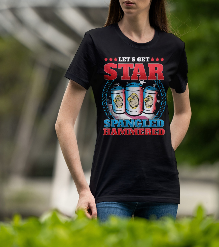 Let's Get Star Spangled Hammered T-Shirt