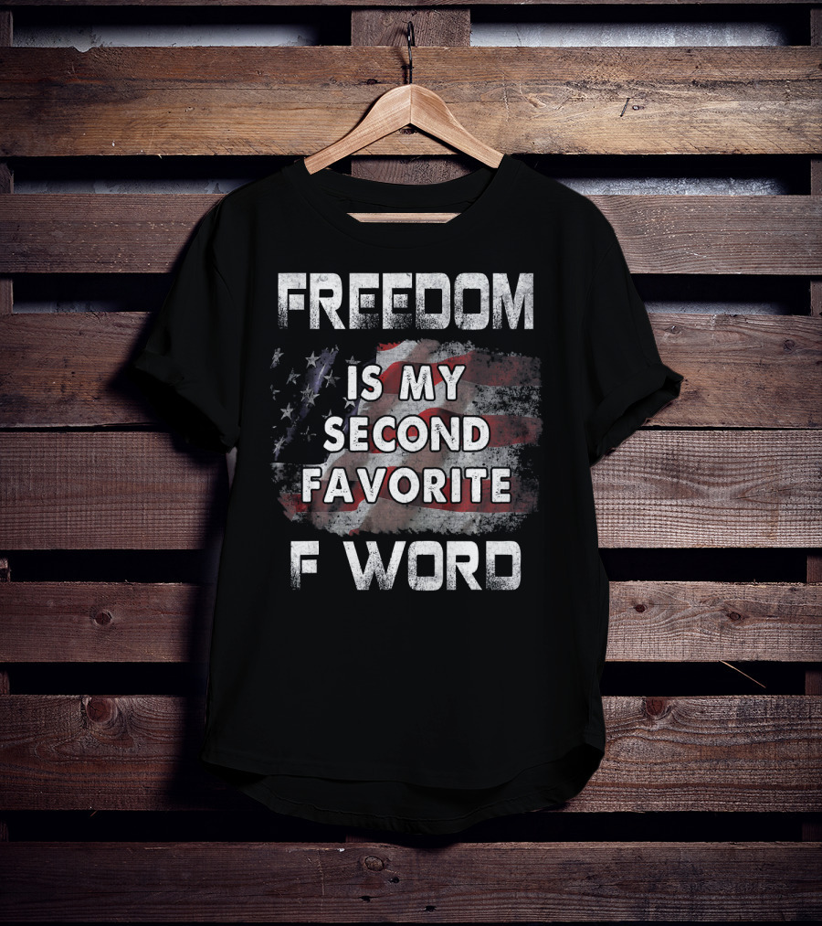 Freedom Is My Second Favorite F Word USA Flag T-Shirt