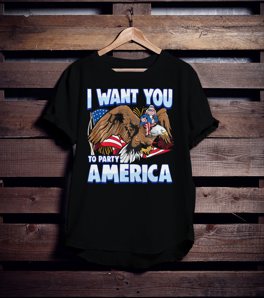 I Want You To Party America American Flag Bald Eagle Uncle Sam T-Shirt