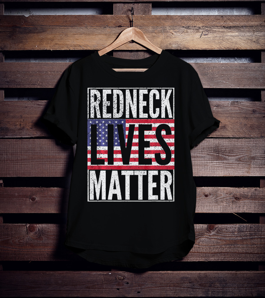 REDNECK LIVES MATTER American Flag USA Patriotic T-Shirt
