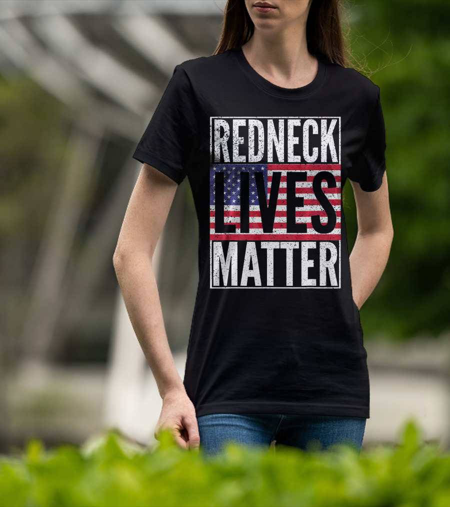 REDNECK LIVES MATTER American Flag USA Patriotic T-Shirt