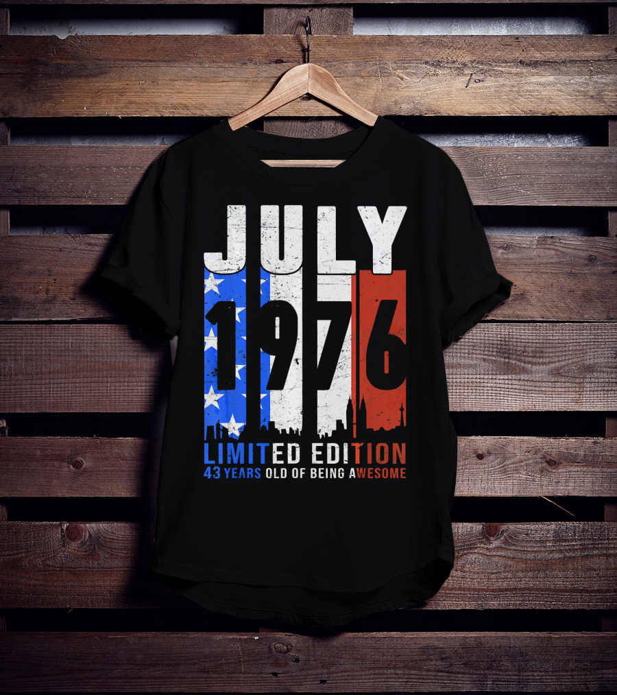 July 1976 American Flag 43 Years Old Of Being Awesome T-Shirt