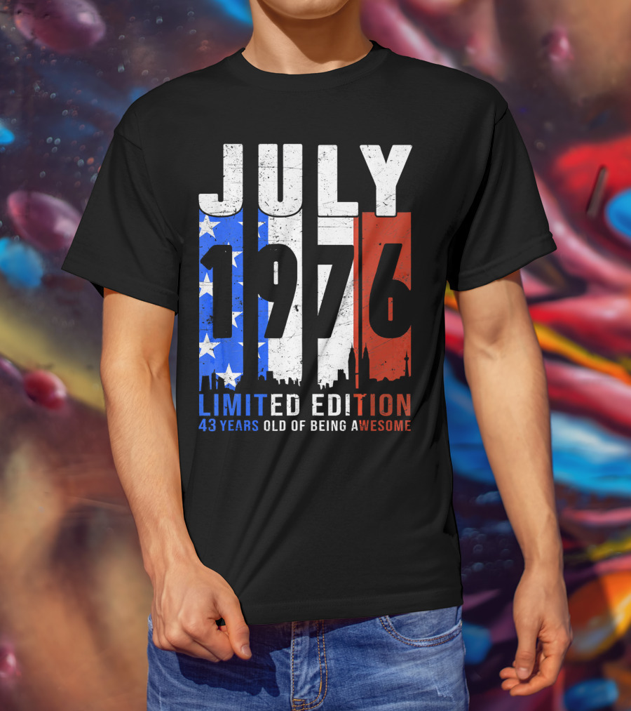 July 1976 American Flag 43 Years Old Of Being Awesome T-Shirt
