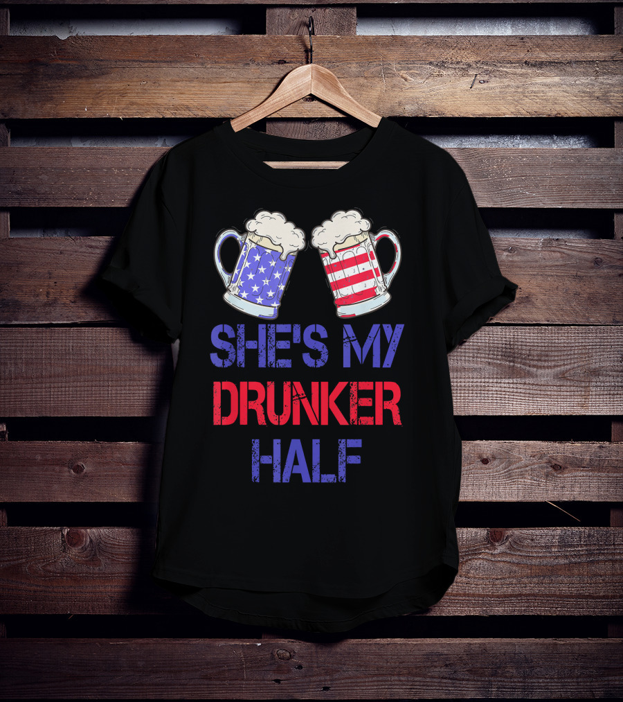 Shes My Drunker Half Patriotic Beer Mugs USA Flag T-Shirt
