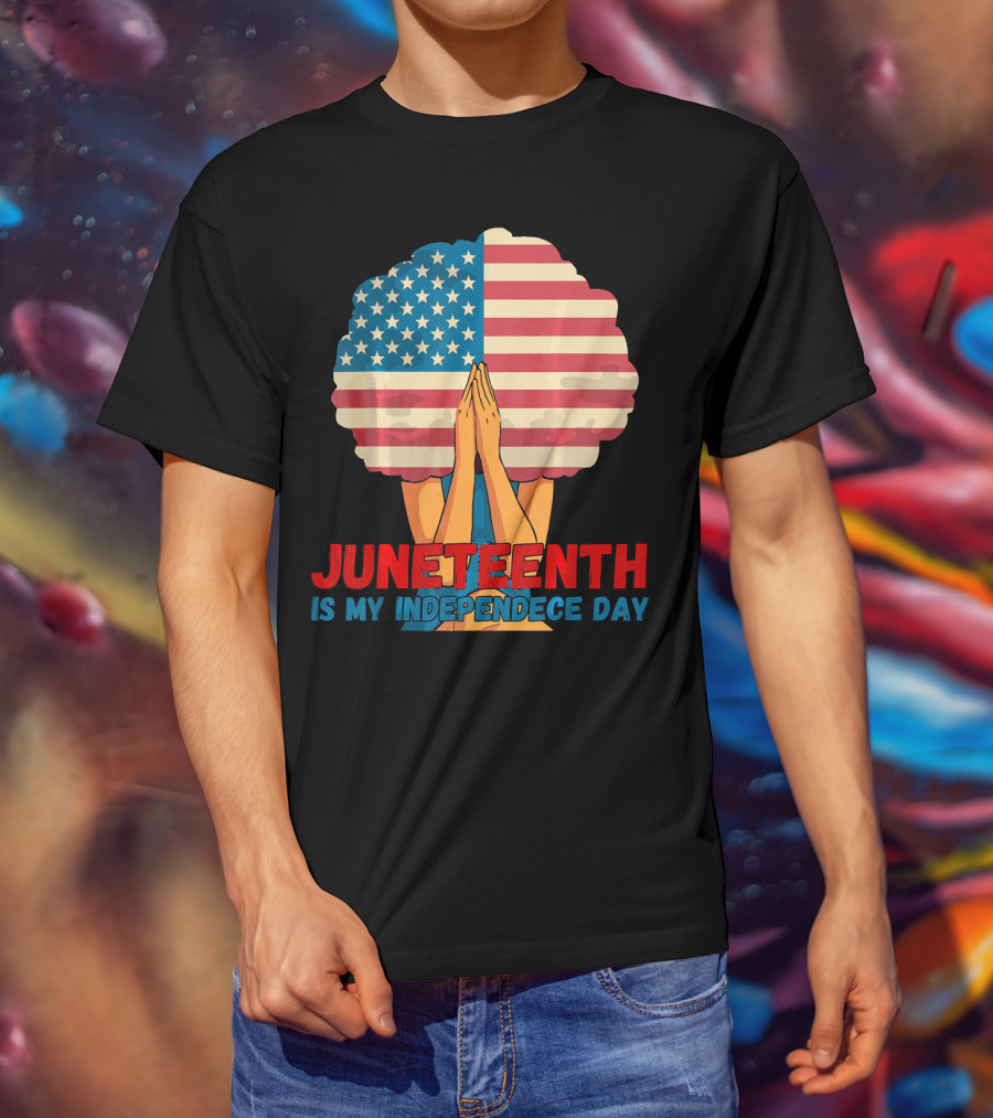 Juneteenth Is My Independence Day With American Flag Afro And Praying Hands T-Shirt
