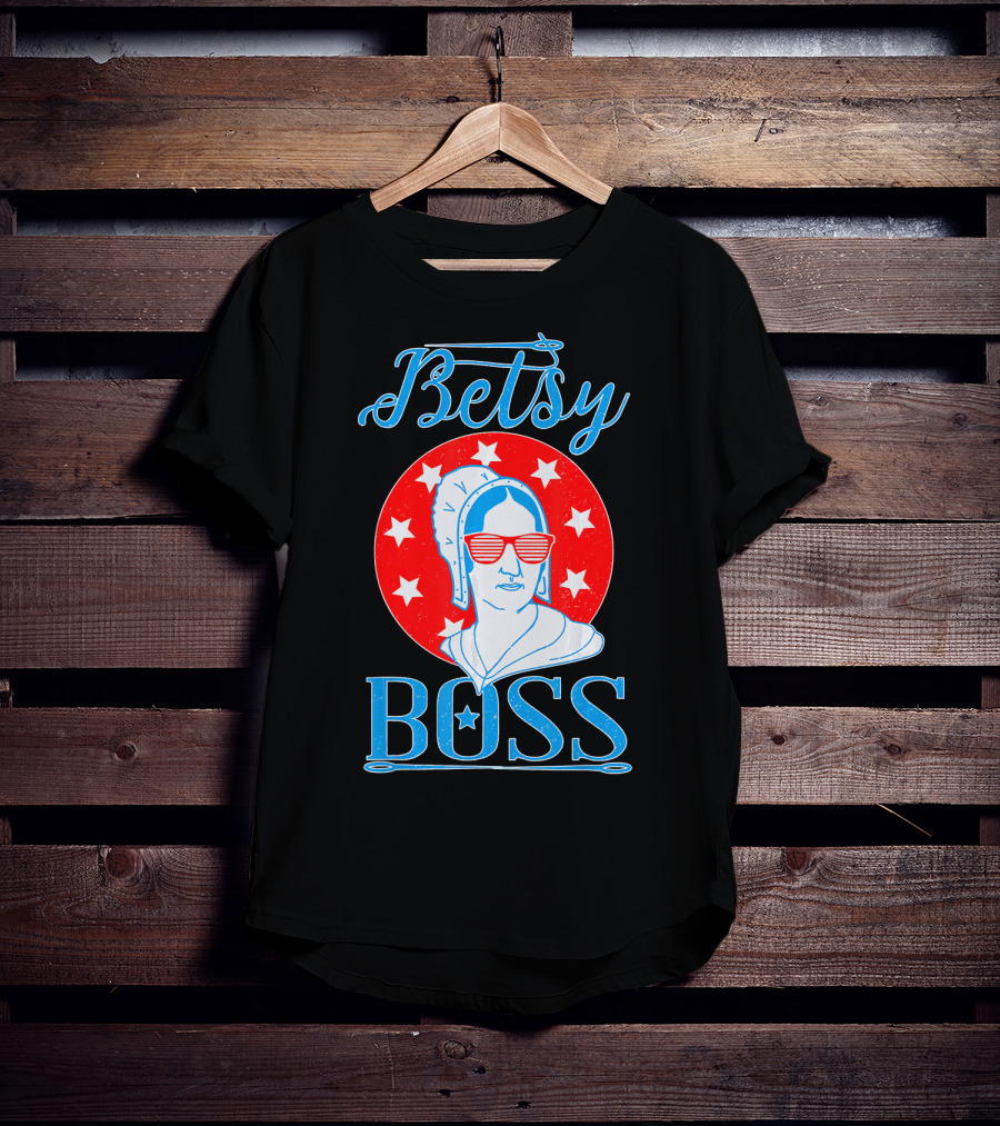 Betsy Boss Ross Independence Day Patriotic T-Shirt