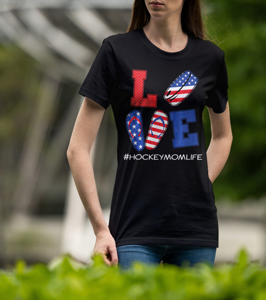 LOVE Hockey Flip Flops American Flag Hockey Mom Life T-Shirt