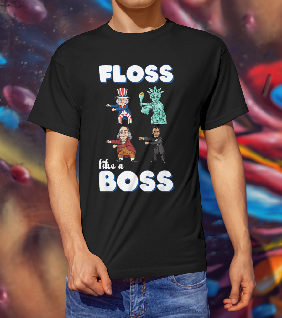 Floss Like A Boss Uncle Sam Statue Of Liberty Ben Franklin Lincoln T-Shirt
