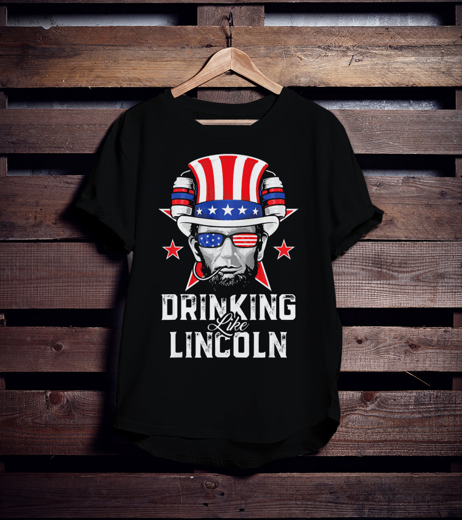 Drinking Like Lincoln Patriotic Fun Merica T-Shirt