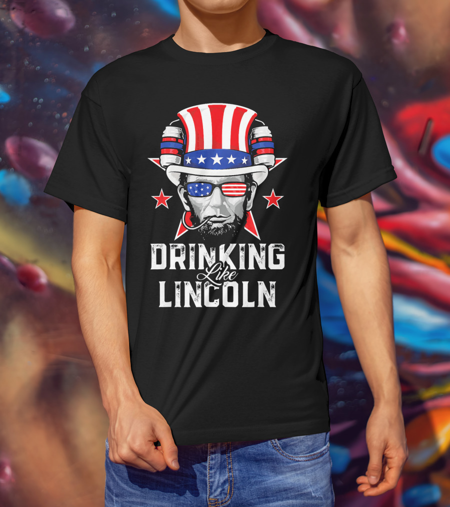 Drinking Like Lincoln Patriotic Fun Merica T-Shirt