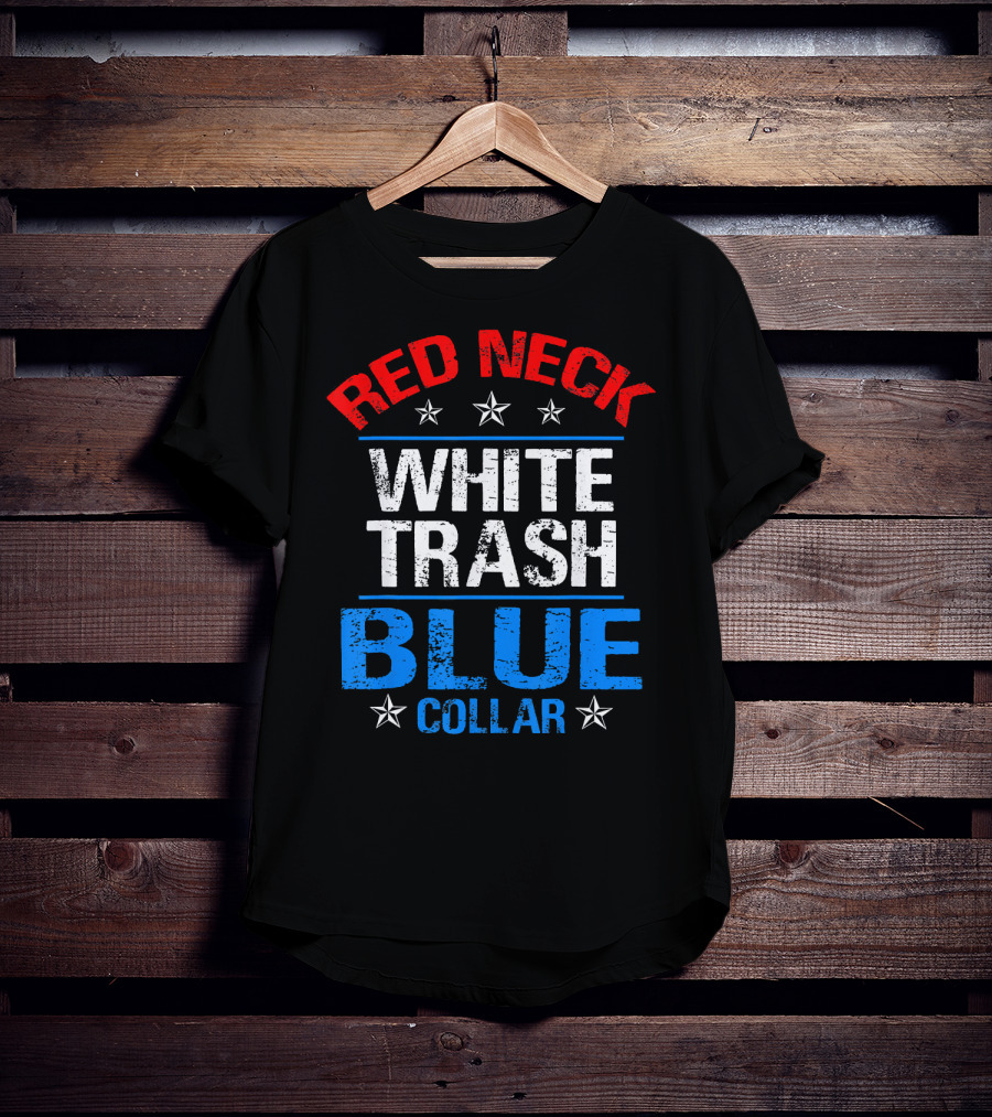 Red Neck White Trash Blue Collar Patriotic Stars T-Shirt