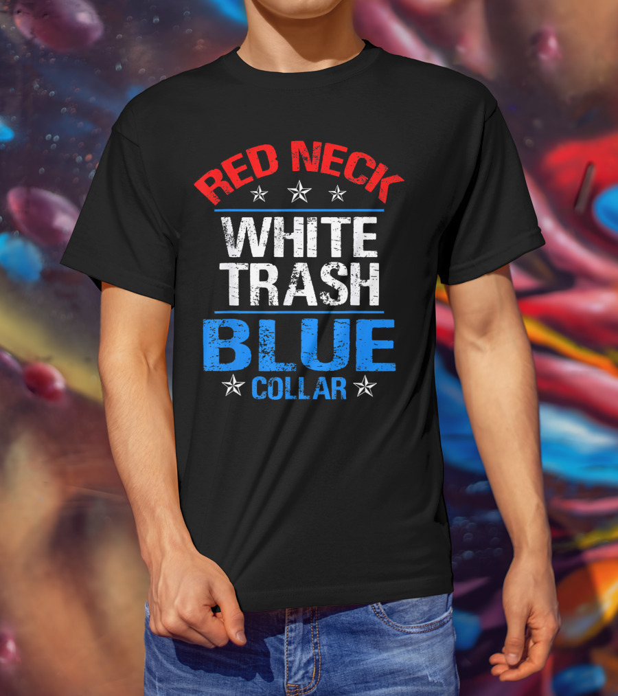 Red Neck White Trash Blue Collar Patriotic Stars T-Shirt