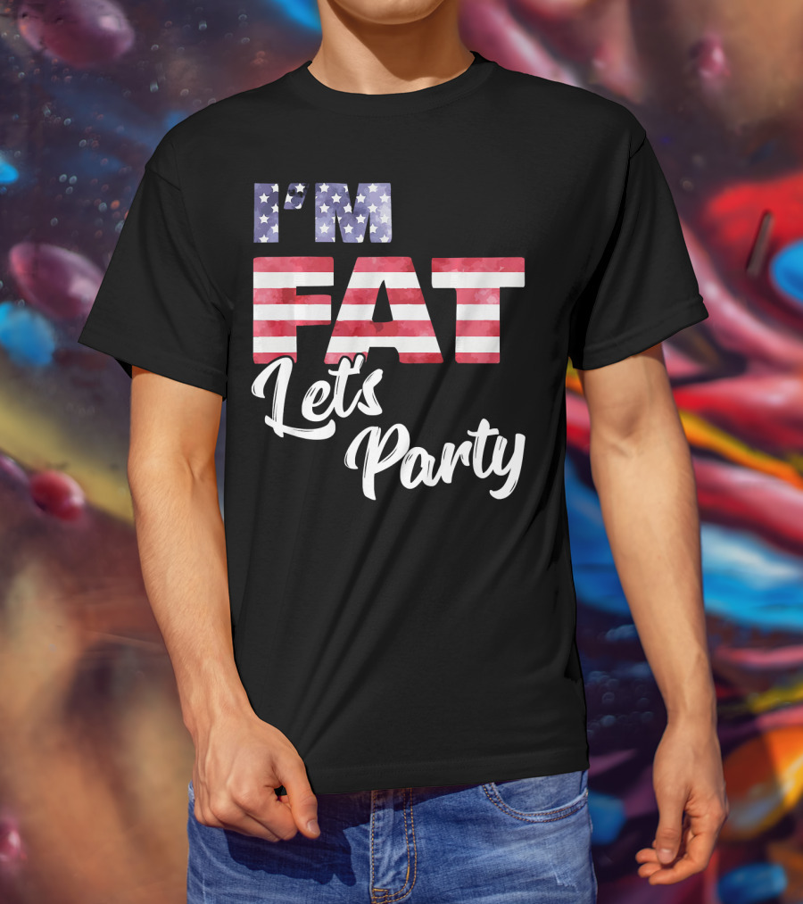 I'm Fat Let's Party USA Flag T-Shirt