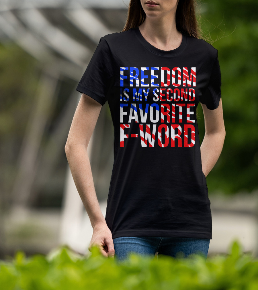 Freedom Is My Second Favorite F-Word T-Shirt