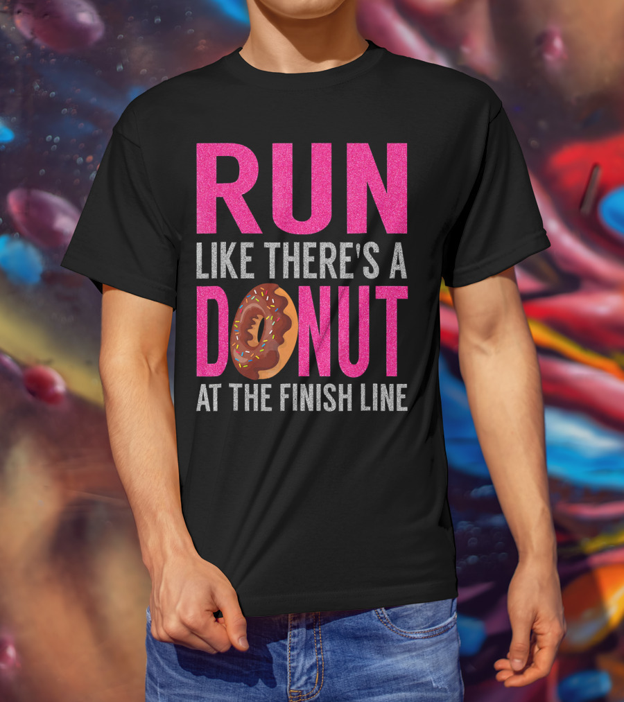 Run Like There's A Donut At The Finish Line With Sprinkles And Frosting T-Shirt