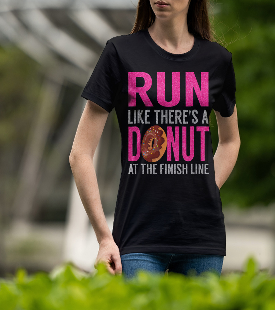 Run Like There's A Donut At The Finish Line With Sprinkles And Frosting T-Shirt