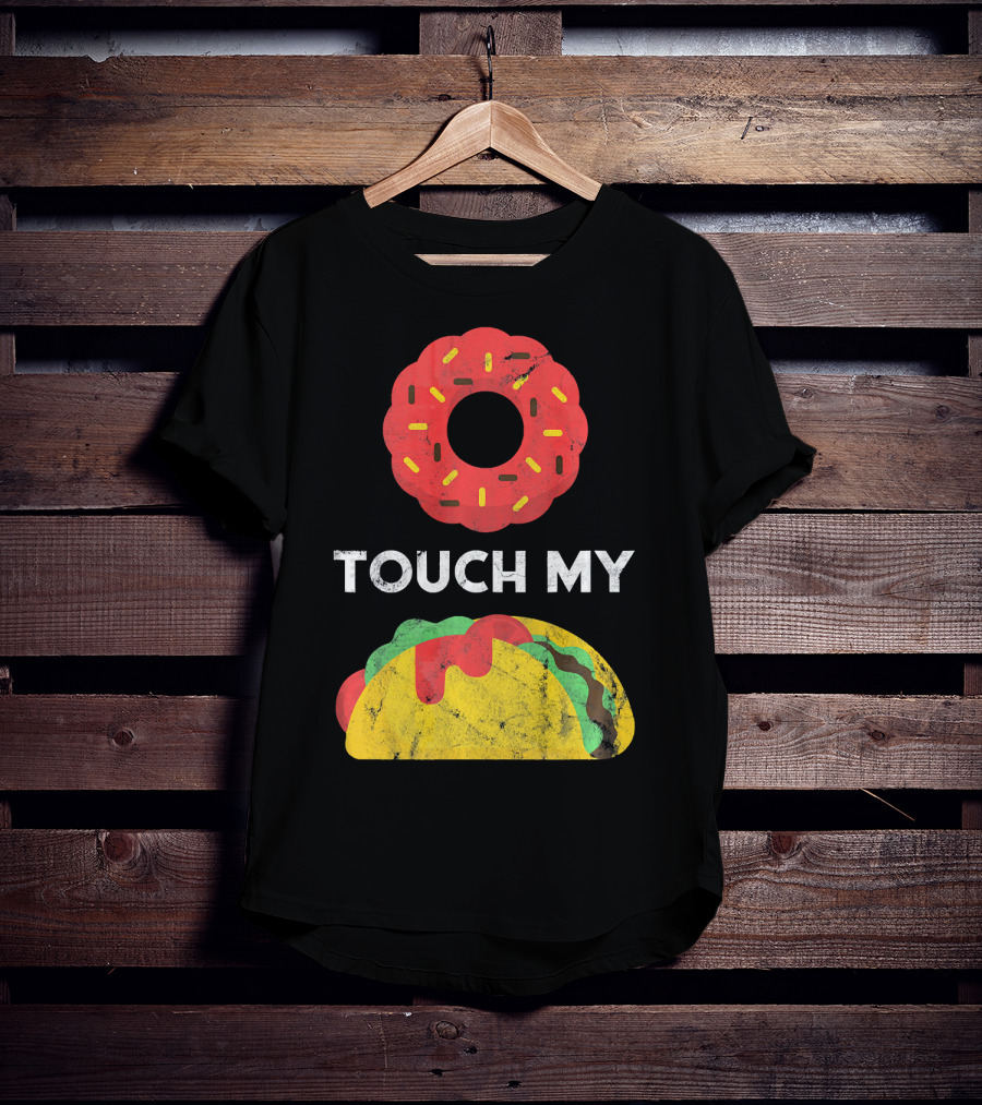 Touch My Donut Taco Pun For Cinco De Mayo Fun T-Shirt