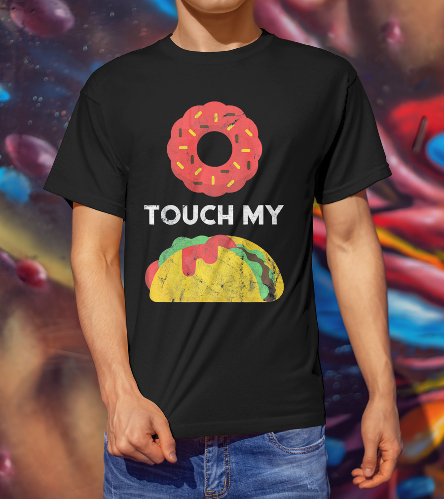 Touch My Donut Taco Pun For Cinco De Mayo Fun T-Shirt