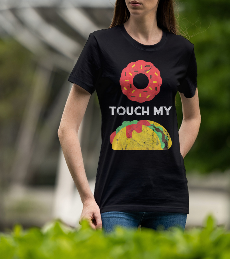 Touch My Donut Taco Pun For Cinco De Mayo Fun T-Shirt