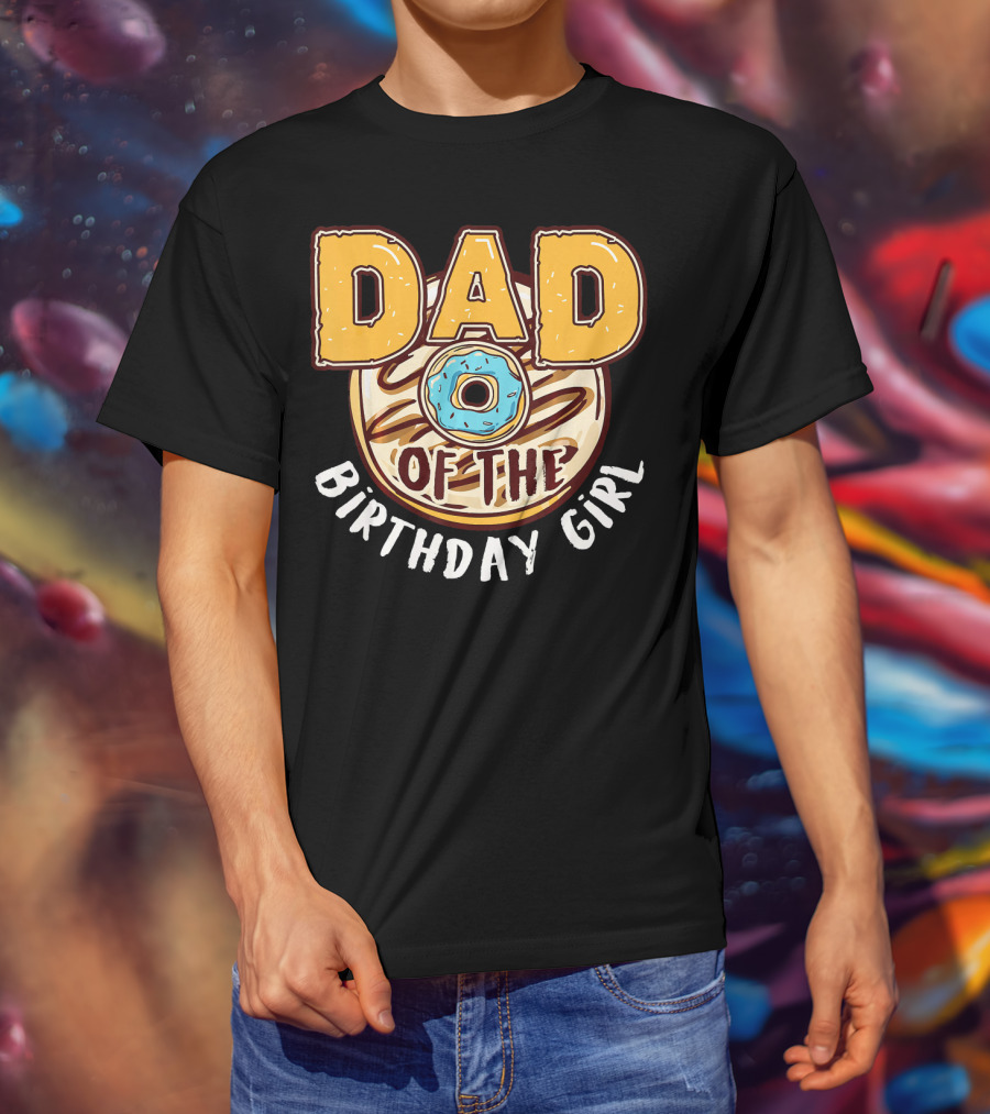 Dad O Donut Of The Birthday Girl T-Shirt