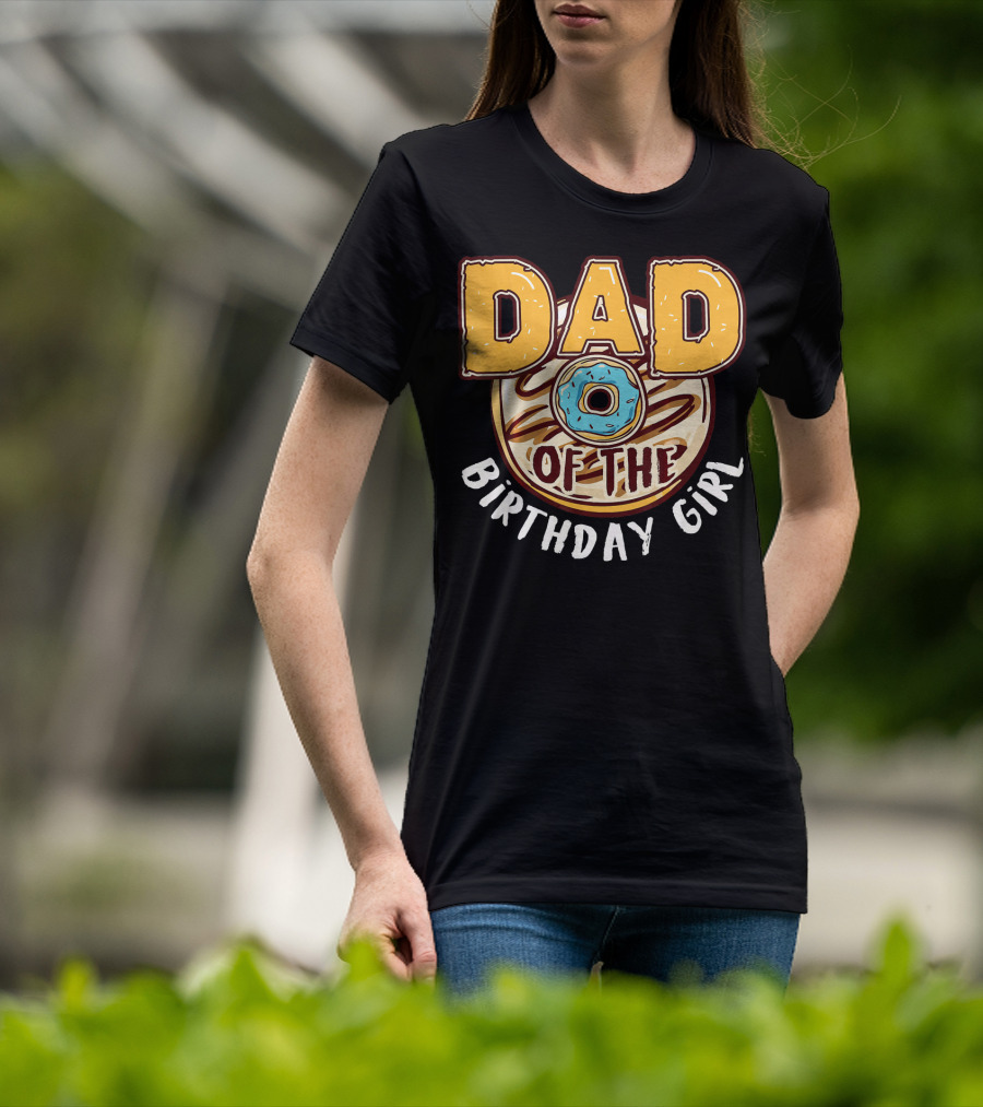 Dad O Donut Of The Birthday Girl T-Shirt