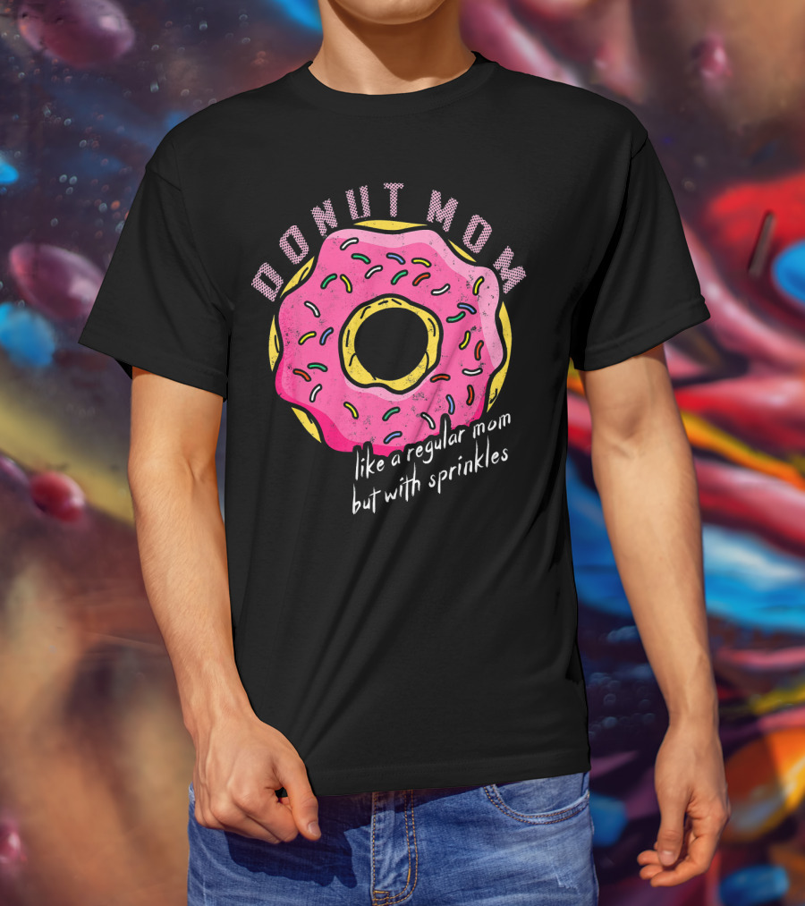 Donut Mom Like A Regular Mom But With Sprinkles T-Shirt