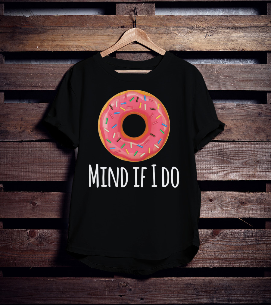 I Donut Mind If I Do Funny Donut Pink Sprinkles T-Shirt