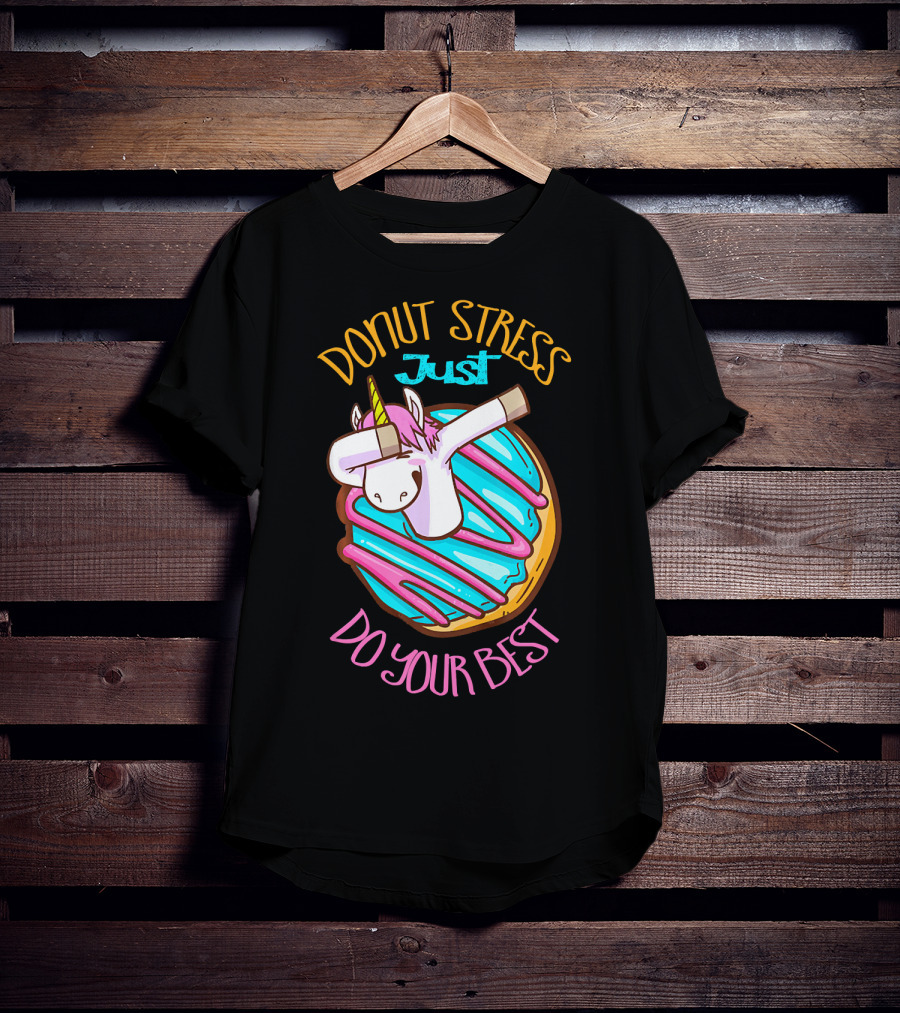 Unicorn Donut Stress Just Do Your Best T-Shirt