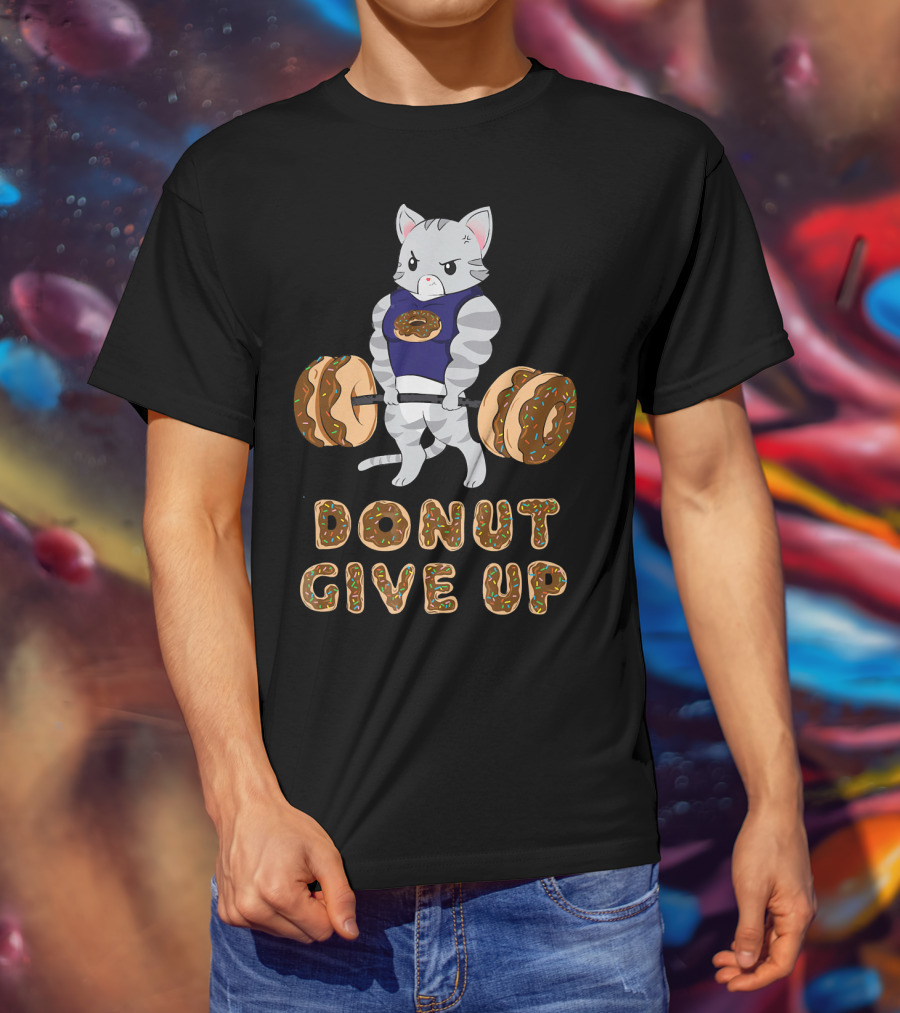 Donut Give Up Cat Deadlift Powerlifting Donut Gym T-Shirt