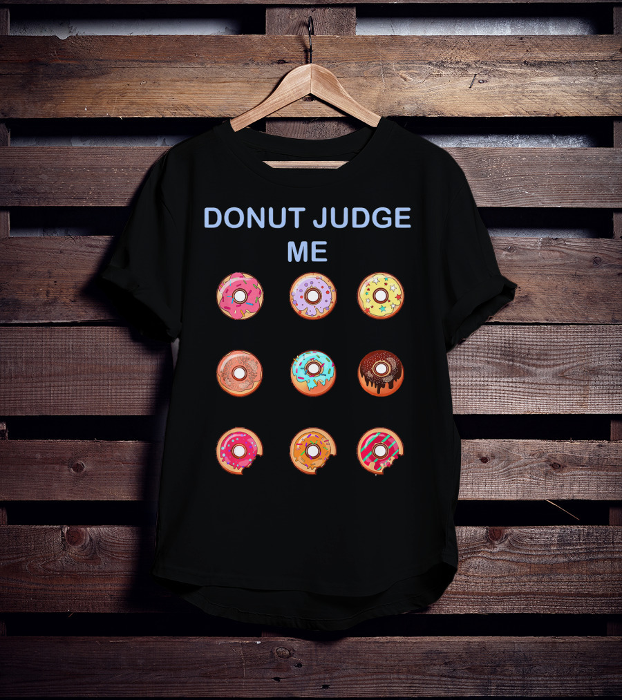 Donut Judge Me Nine Colorful Donuts T-Shirt