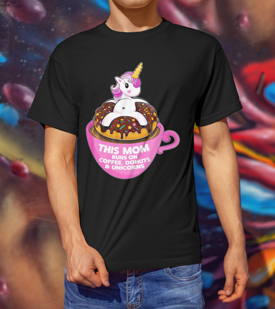 This Mom Runs On Coffee Donuts And Unicorns T-Shirt