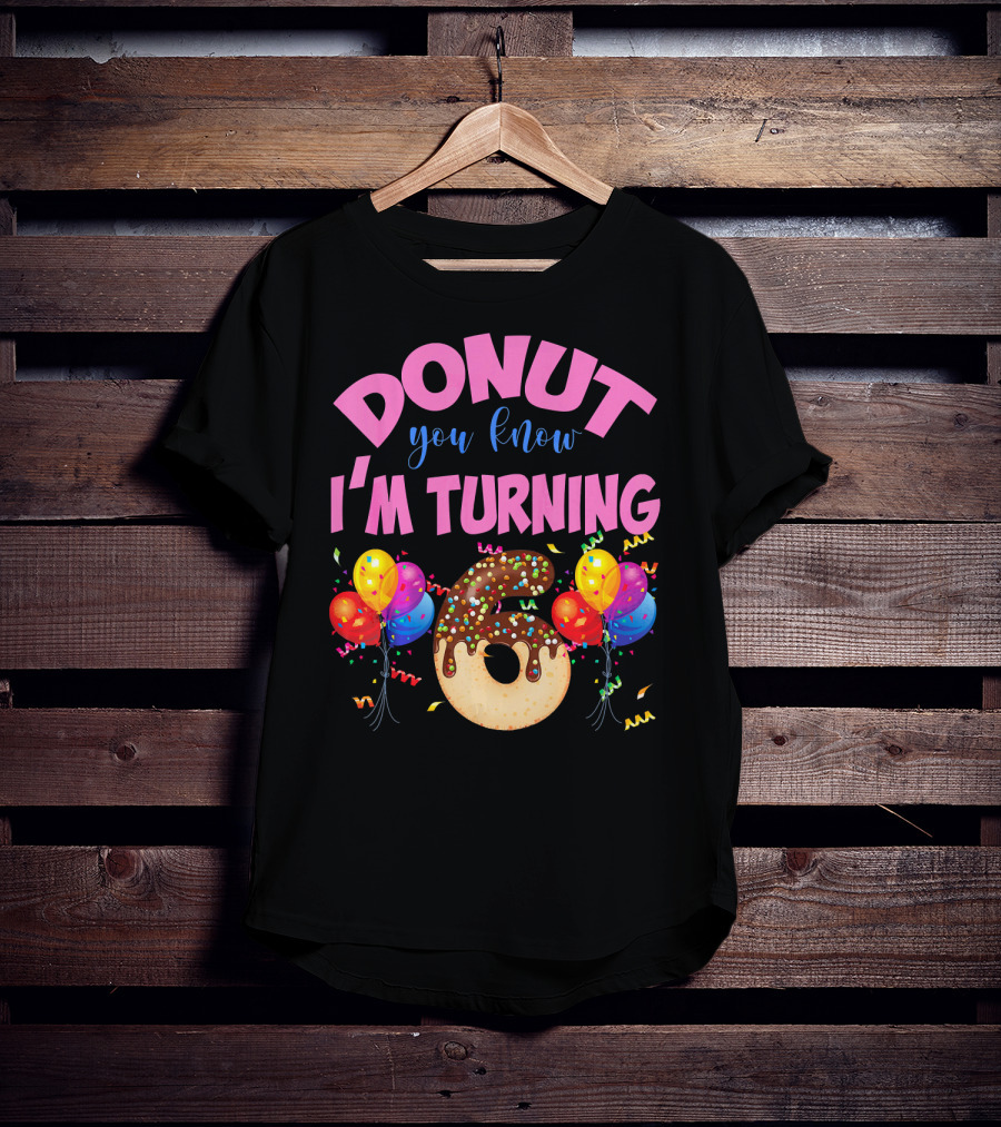 Donut You Know I'm Turning Six 6 Colorful Birthday T-Shirt