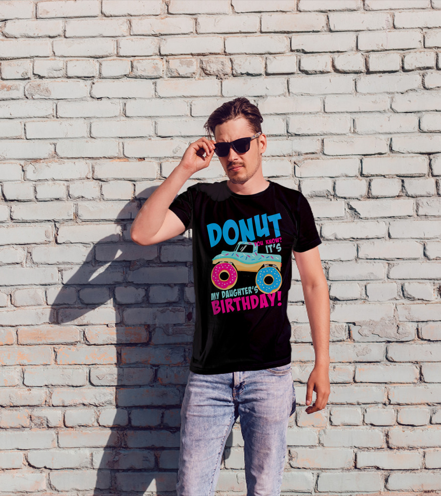 Donut You Know It's My Daughter's Birthday Monster Truck T-Shirt