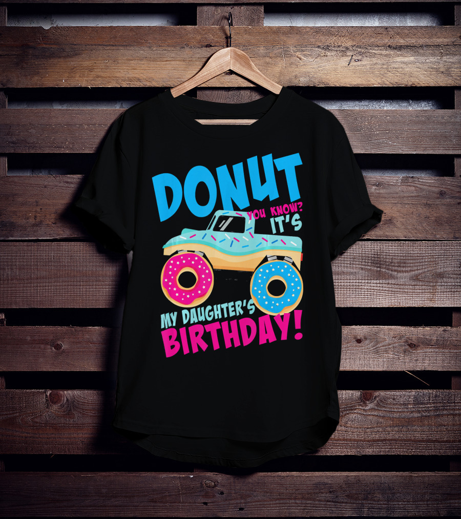 Donut You Know It's My Daughter's Birthday Monster Truck T-Shirt