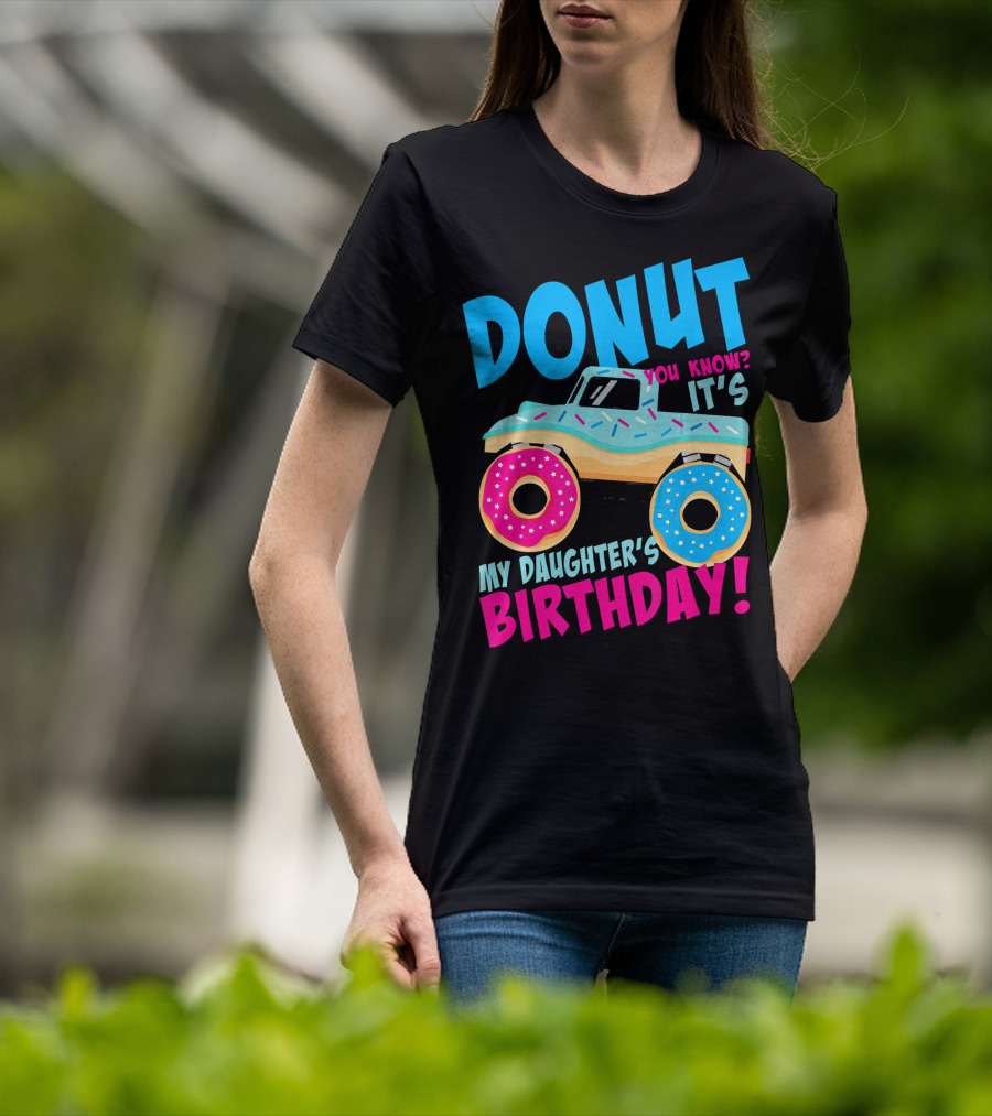 Donut You Know It's My Daughter's Birthday Monster Truck T-Shirt