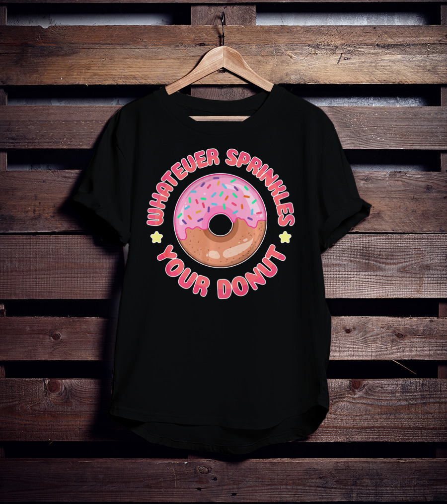 Whatever Sprinkles Your Donut Pink Frosted Sweet Treat T-Shirt
