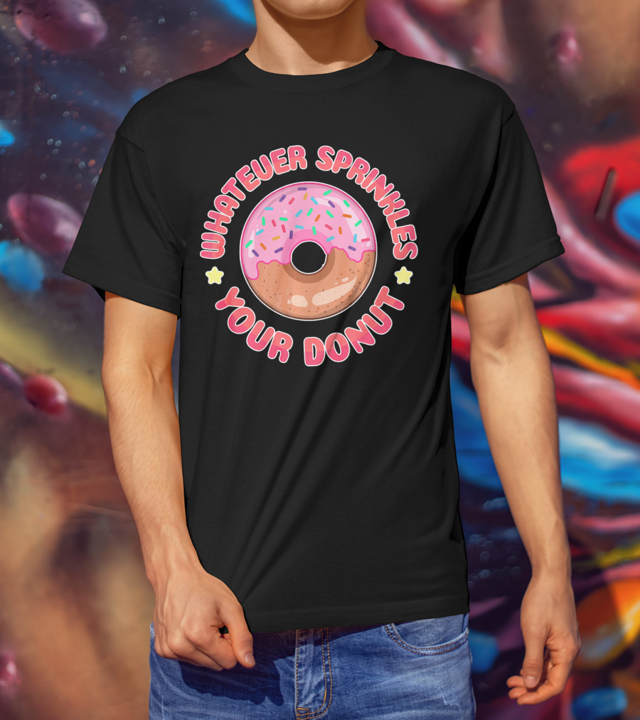 Whatever Sprinkles Your Donut Pink Frosted Sweet Treat T-Shirt