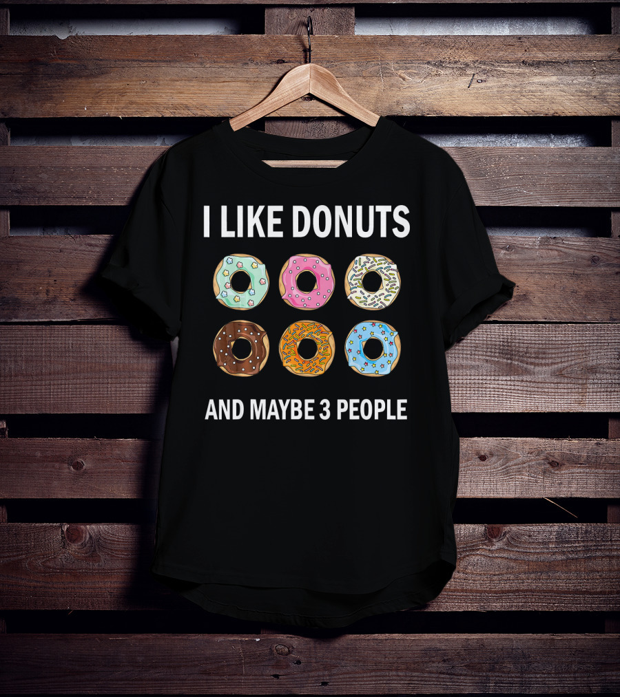 I Like Donuts And Maybe 3 People Funny Donut Lovers T-Shirt