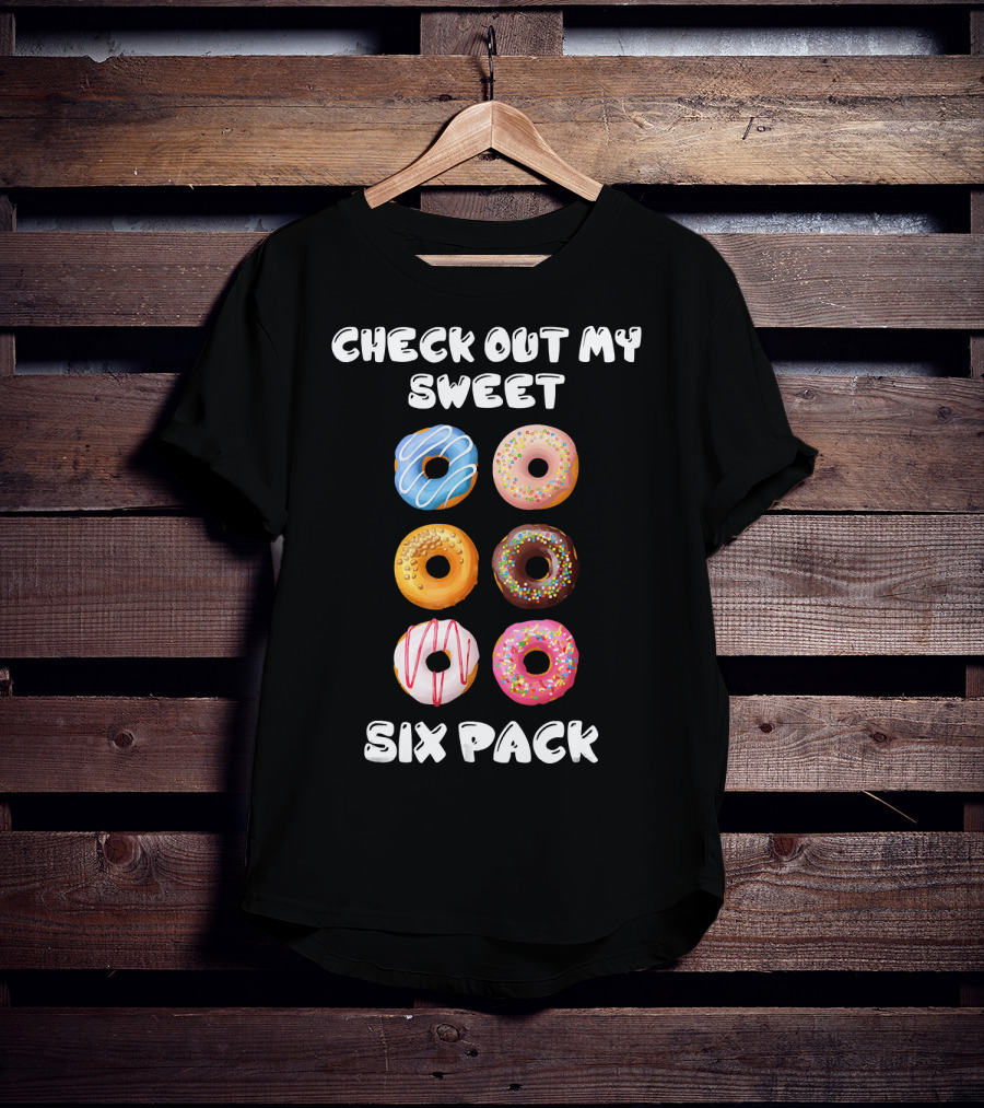 Check Out My Sweet Six Pack Donuts Variety Humor T-Shirt